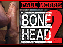 paul morris presents bone head 2 hard-core cocksuckers showing on the biggest cocks treasure island media