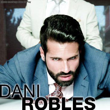 Dani Robles Spanish Men At Play Gay Porn Star